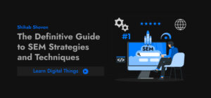 The Definitive Guide to SEM Strategies and Techniques